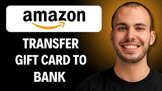 How To Transfer Amazon Gift Card To Bank Accont [2026 GUIDE]