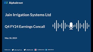 Jain Irrigation Systems Ltd Q4 Fy2023-24 Earnings Conference Call
