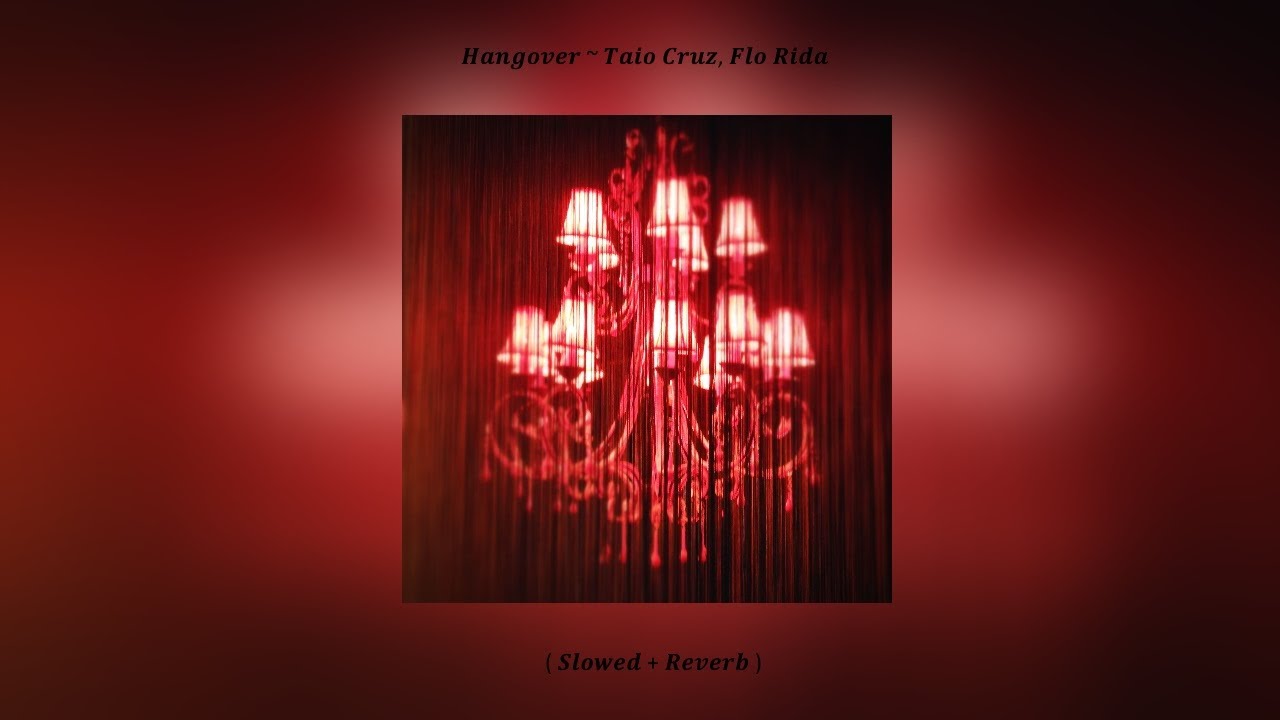 Hangover  Taio Cruz ft Flo Rida  Slowed  Reverb 