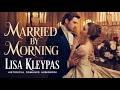 Married by Morning by Lisa Kleypas | Full Audiobook | A Heartfelt, Uplifting Love Story