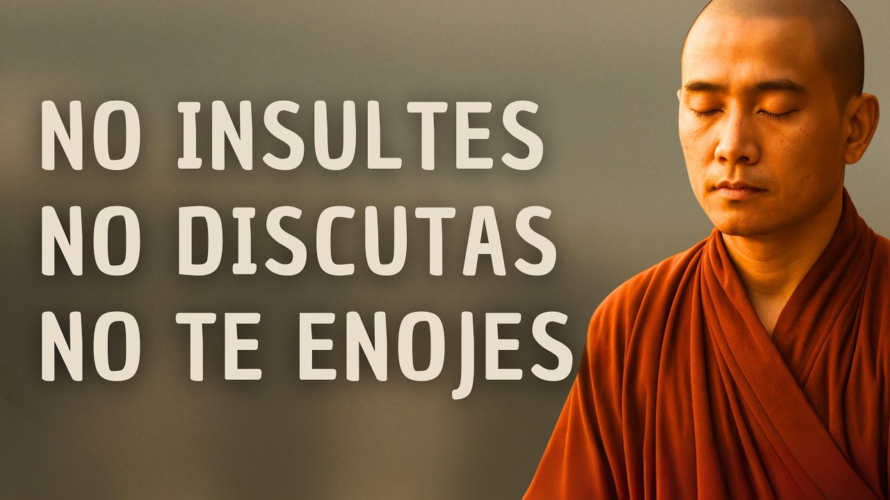 CÓMO no ENOJARSE ni MOLESTARSE NUNCA CON NADIE y ENCONTRAR PAZ INTERIOR l SABIDURIA BUDISTA