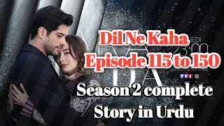 Dil Ne Kaha Episode 115 | Dil Ne Kaha Season 2 complete story in Urdu | Endless Love Episode 115