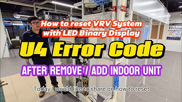 How to reset VRV (LED Binary Display) U4 error code after removing or adding indoor units