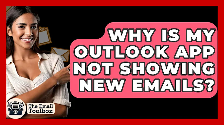 Why Is My Outlook App Not Showing New Emails? - TheEmailToolbox.com