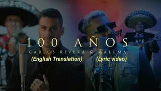 (English Translation) Carlos Rivera \& Maluma - 100 Años (Letra\/Lyric Video)