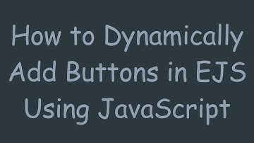 How to Dynamically Add Buttons in EJS Using JavaScript