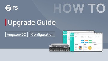 How to Upgrade the AmpCon-DC Management Platform to a New Version | FS