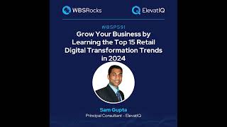 WBSP591: Grow Your Business by Learning the 15 Retail Digital Transformation Trends in 2024 w/ Sa...