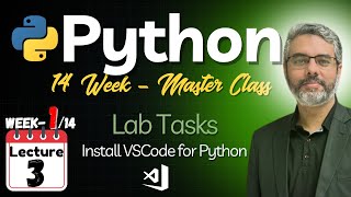 Python Programming Master Class - Lecture 3: Python in VS code, Lab Manual  by Dr. Zeeshan Bhatti