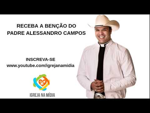 receba-agora-a-bênção-do-padre-alessandro-campos---o-padre-sertanejo---30/05/2019