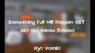 Something Evil Will Happen Ost  Giri Giri Dansu emote By Vomic idkwebm