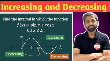 Find the intervals in which the function given by f(x)=sinx+cos x 0≤x≤2π is increasing / decreasing.