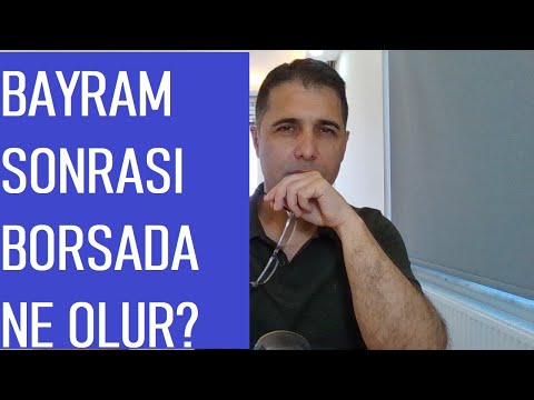 BAYRAM SONU PİYASALARA NE OLACAK?