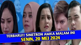 Terbaru!! Sinetron AMKA malam ini (Senin, 20 Mei 2024)