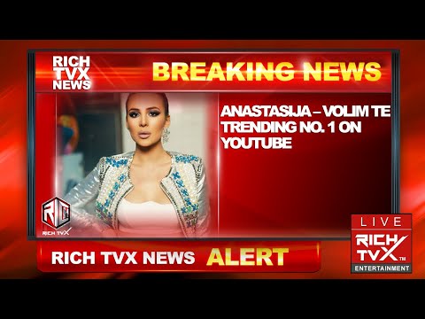 Anastasija – Volim Te Trending No. 1 on YouTube