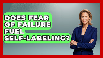 Does Fear Of Failure Fuel Self-labeling? - Cognitive Therapy Hub