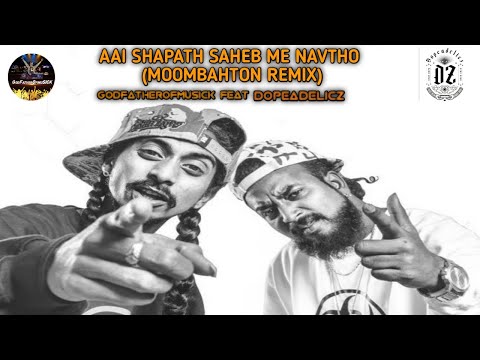 Dopeadelicz - Aai Shapath Saheb Me Navtho (Moombahton Remix) GodFatherOfmuSICK
