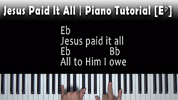 Jesus Paid It All | Piano Tutorial (Chords) [Eb]