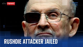 Salman Rushdie attacker who left author blind in one eye jailed