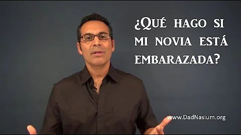 ¿Qué hacer si mi novia está embarazada?