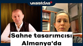 Sahne tasarımcısı Aslı, Almanya'ya nasıl geldi?