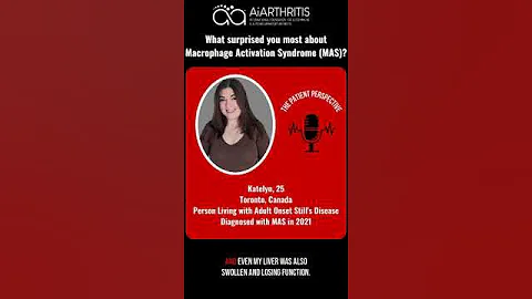 The Patient Perspective: What Surprised Katelyn About Macrophage Activation Syndrome (MAS)