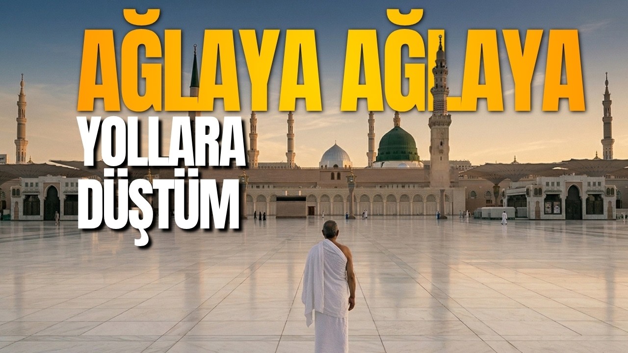AĞLAYA AĞLAYA YOLLARA DÜŞTÜM | BU İLAHİYİ DİNLEYEN AĞLIYOR… | YENİ KLİP