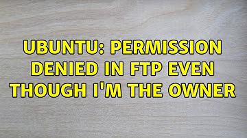 Ubuntu: Permission denied in FTP even though I