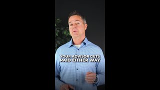 Your Financial Advisor Gets Paid Either Way