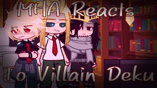 MHA reacts to Villain Deku || Villain Deku Au || GCRV