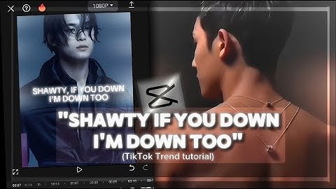 "SHAWTY, IF YOU DOWN I