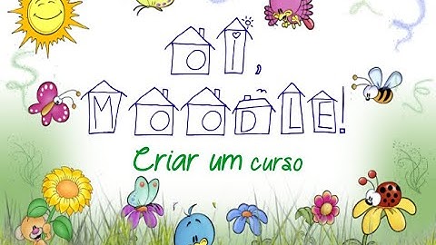Oi, Moodle: Criar um curso