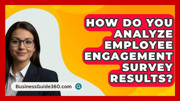 How Do You Analyze Employee Engagement Survey Results? - BusinessGuide360.com