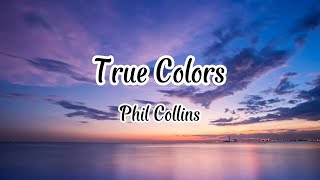 Phil Collins - True Colors (Lyrics)