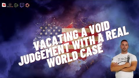 Vacating A Void Judgement With A Real World Case