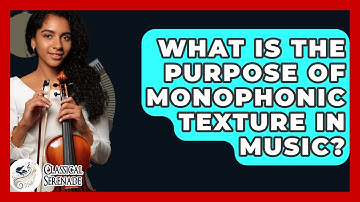 What Is The Purpose Of Monophonic Texture In Music? - Classical Serenade