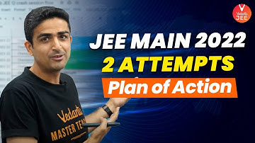 JEE Main 2022 [2 Attempts🎯👻] | In Depth Plan of Action🙌 by Arvind Kalia Sir | Vedantu JEE✌