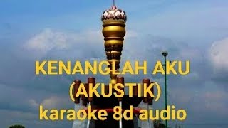 Download lagu KENANGLAH AKU AKUSTIK KARAOKE 8D AUDIO