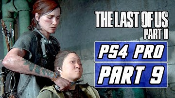 The Last of Us 2 - Gameplay Walkthrough PART 9 - No Commentary [PS4 PRO]