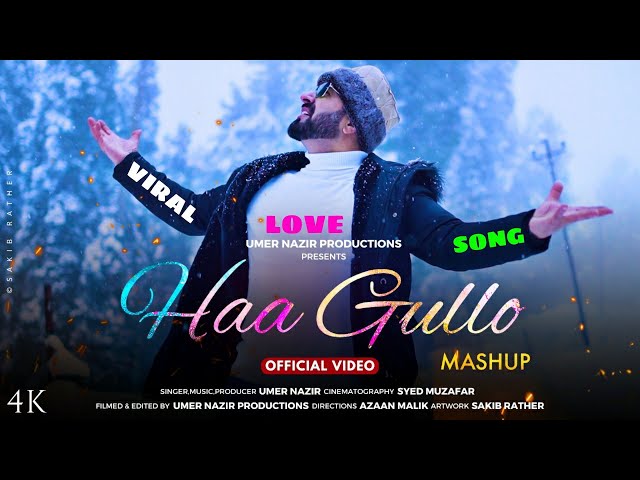 HAA GULLO Mashup | Umer Nazir | Ha Jaani Azizo | Cheerith | Super Hit Kashmiri Love Song Of 2023 class=