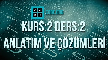 code.org Kurs:2 Ders:2 (Anlatım - Çözüm - Cevaplar)
