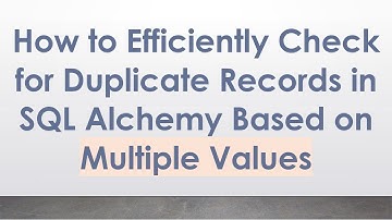 How to Efficiently Check for Duplicate Records in SQL Alchemy Based on Multiple Values