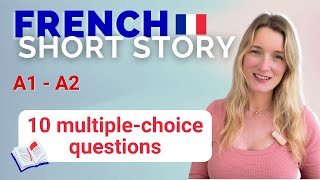 French Short Story for A1 - A2 🇫🇷📖 | Beginners & Intermediates + 10 Multiple-Choice Questions