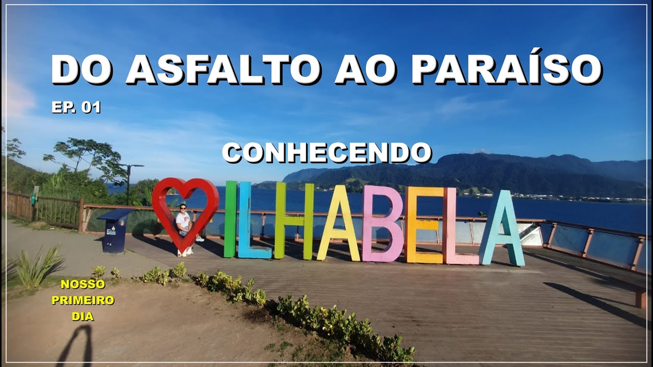 Conhecendo Ilhabela! A jornada começa!!