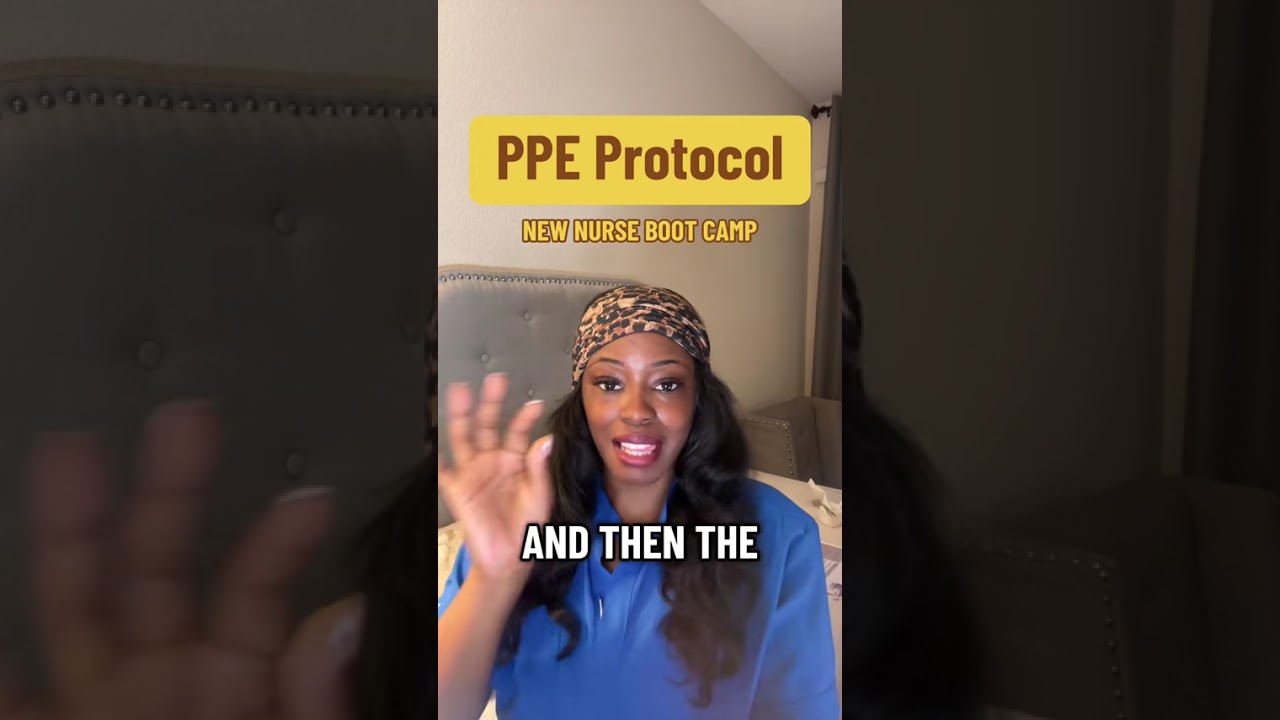 PPE Protocol Explained || New Nurse Boot Camp 