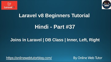 Learn Laravel 8 Tutorials in Hindi - #37 - Joins in Laravel using DB Class | Inner, Left & right