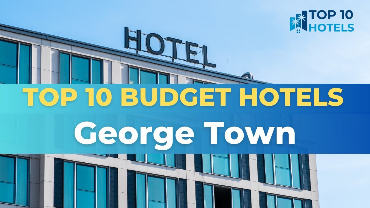 Top 10 Budget Hotels in George Town