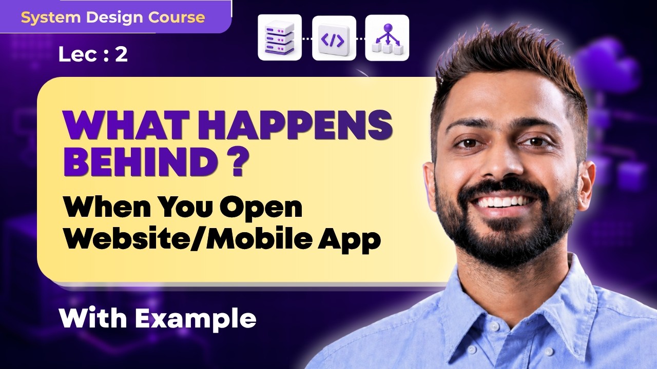 Lec-2: What happens when you open a website/Mobile App? | System Design