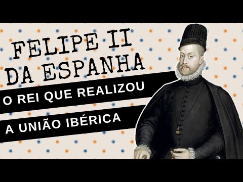 ARQUIVO CONFIDENCIAL #41: FELIPE II DA ESPANHA, o rei que realizou a UNIÃO IBÉRICA