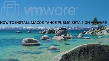 How to install macOS Tahoe Public Beta 1 on VMware.